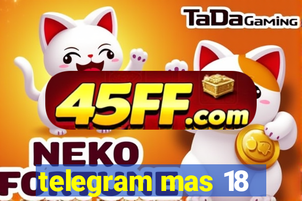 telegram mas 18